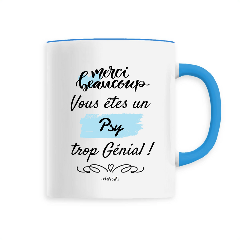 Cadeau anniversaire : Mug - Merci, vous êtes un Psy trop Génial - 6 Coloris - Cadeau Personnalisable - Cadeaux-Positifs.com -Unique-Bleu-