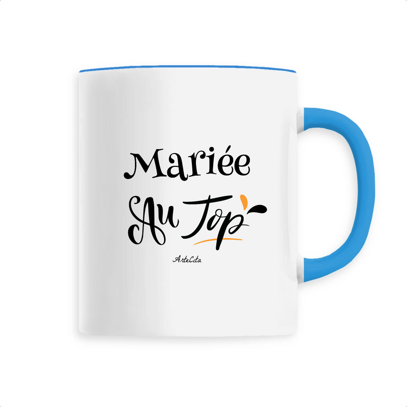 Cadeau anniversaire : Mug - Mariée au Top - 6 Coloris - Cadeau Original - Cadeau Personnalisable - Cadeaux-Positifs.com -Unique-Bleu-