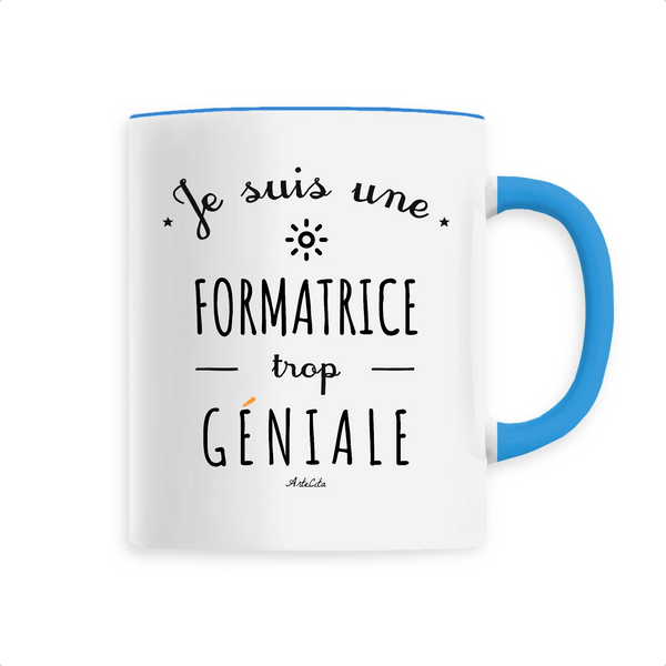 Mug - Une Formatrice trop Géniale - 6 Coloris - Cadeau Original - Cadeau Personnalisable - Cadeaux-Positifs.com -Unique-Bleu-