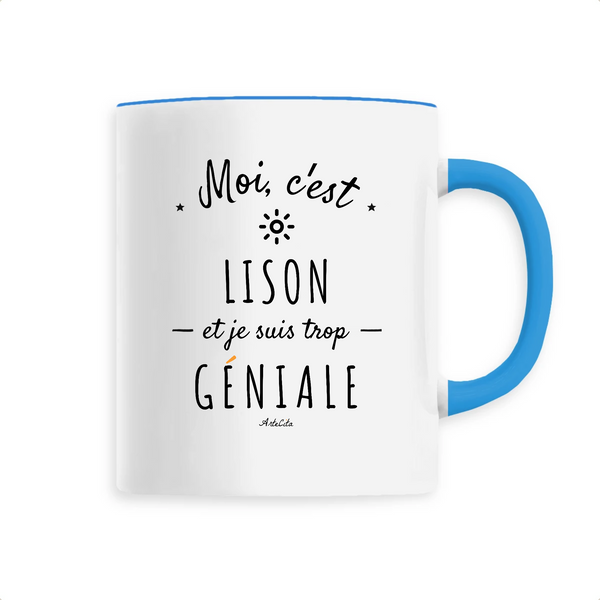 Mug - Lison est trop Géniale - 6 Coloris - Cadeau Original - Cadeau Personnalisable - Cadeaux-Positifs.com -Unique-Bleu-