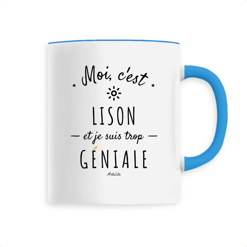 Cadeau anniversaire : Mug - Lison est trop Géniale - 6 Coloris - Cadeau Original - Cadeau Personnalisable - Cadeaux-Positifs.com -Unique-Bleu-