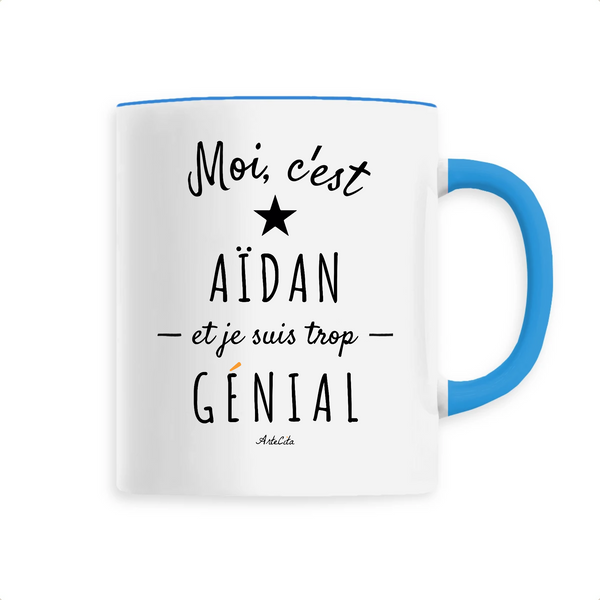 Mug - Aïdan est trop Génial - 6 Coloris - Cadeau Original - Cadeau Personnalisable - Cadeaux-Positifs.com -Unique-Bleu-