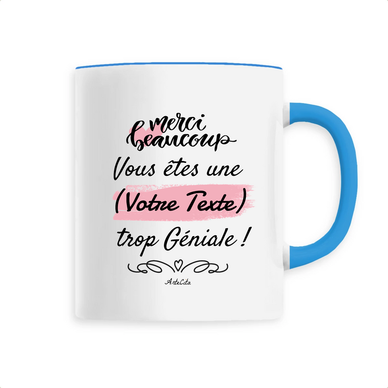 Cadeau anniversaire : Mug à Personnaliser - Merci vous êtes une XXX trop Géniale - Cadeau Personnalisable - Cadeau Personnalisable - Cadeaux-Positifs.com -Bleu-