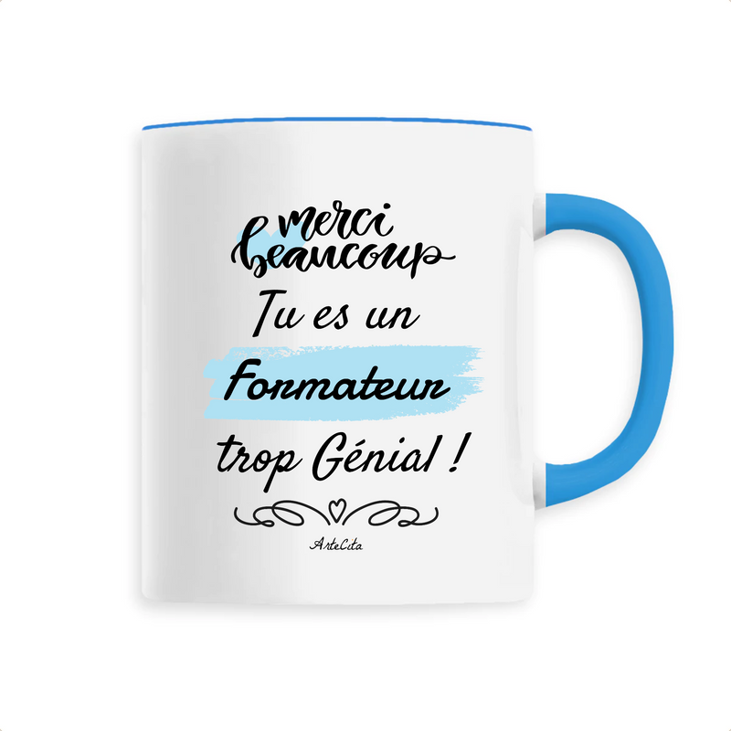 Cadeau anniversaire : Mug - Merci tu es un Formateur trop Génial - 6 Coloris - Unique - Cadeau Personnalisable - Cadeaux-Positifs.com -Unique-Bleu-