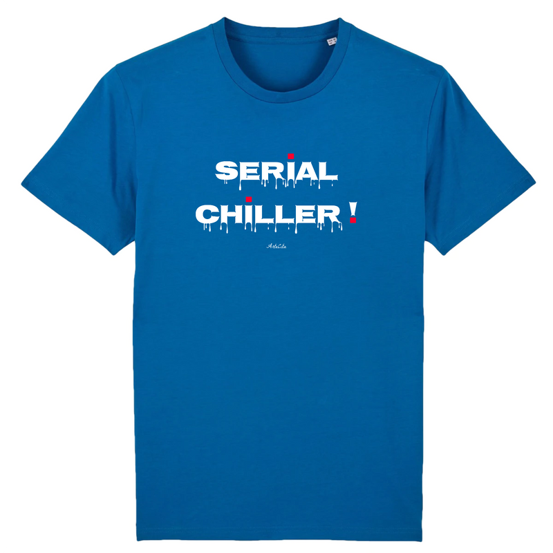 Cadeau anniversaire : T-Shirt Premium - Serial Chiller - Coton Bio - 12 Coloris - Humour - Cadeau Personnalisable - Cadeaux-Positifs.com -XS-Bleu-
