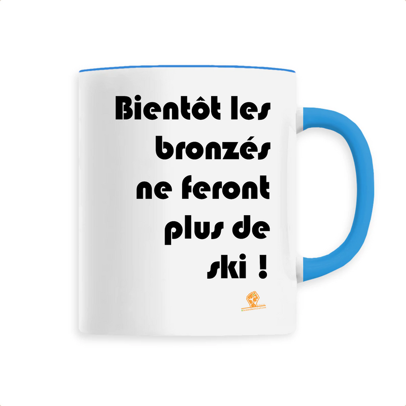 Cadeau anniversaire : Mug - Bientôt les bronzés ne feront plus de ski - 6 Coloris - Cadeau Engagé - Cadeau Personnalisable - Cadeaux-Positifs.com -Unique-Bleu-