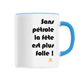 Mug - Sans pétrole la fête est plus folle - 6 Coloris - Cadeau Ecolo - Cadeau Personnalisable - Cadeaux-Positifs.com -Unique-Bleu-