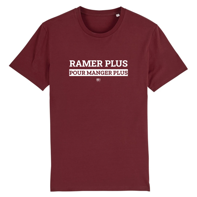 Cadeau anniversaire : T-Shirt - Ramer Plus pour Manger Plus - Unisexe - Coton Bio - Cadeau Original - Cadeau Personnalisable - Cadeaux-Positifs.com -XS-Bordeaux-