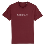 T-Shirt - Confiné - Coton Bio - 7 Coloris - Cadeau Original - Cadeau Personnalisable - Cadeaux-Positifs.com -XS-Bordeaux-