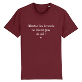 T-Shirt - Bientôt les bronzés ne feront plus de ski - Unisexe - Coton Bio - Cadeau Original - Cadeau Personnalisable - Cadeaux-Positifs.com -XS-Bordeaux-