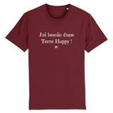 T-Shirt - J'ai besoin d'une Terre Happy - Unisexe - Coton Bio - Cadeau Original - Cadeau Personnalisable - Cadeaux-Positifs.com -XS-Bordeaux-