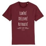 T-Shirt - Libéré Délivré Retraité - Coton Bio - 7 Coloris - Cadeau Original - Cadeau Personnalisable - Cadeaux-Positifs.com -XS-Bordeaux-