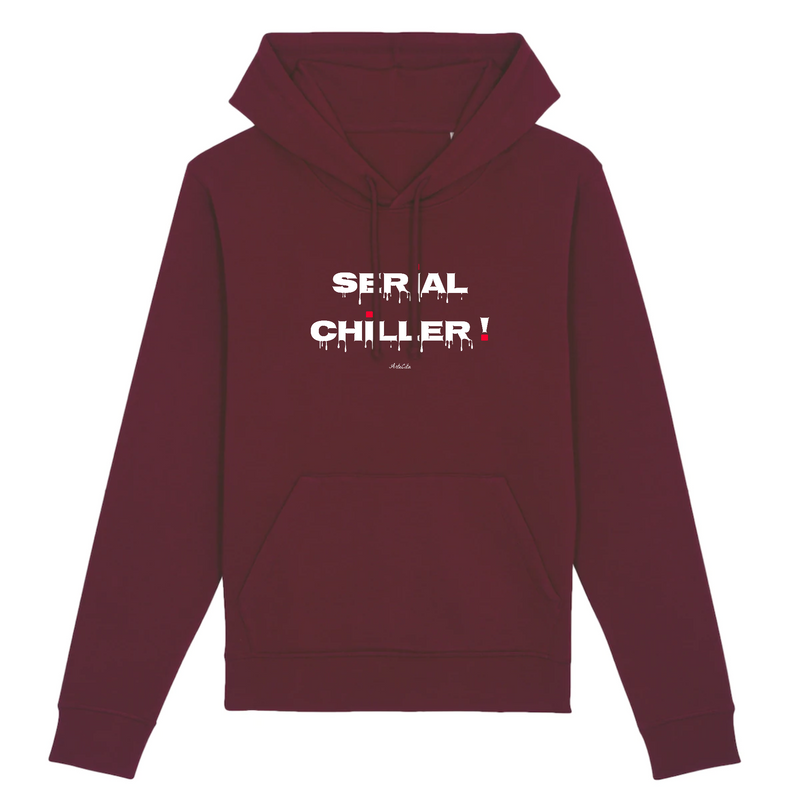 Cadeau anniversaire : Sweat à Capuche - Serial Chiller - Coton Bio - 5 Coloris - Humour - Cadeau Personnalisable - Cadeaux-Positifs.com -XS-Bordeaux-