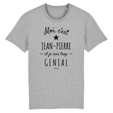 T-Shirt - Jean-Pierre est trop Génial - Coton Bio - Cadeau Original - Cadeau Personnalisable - Cadeaux-Positifs.com -XS-Gris-