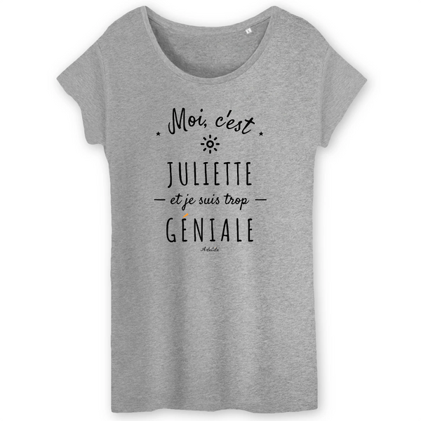 T-Shirt - Juliette est trop Géniale - Coton Bio - Cadeau Original - Cadeau Personnalisable - Cadeaux-Positifs.com -XS-Gris-