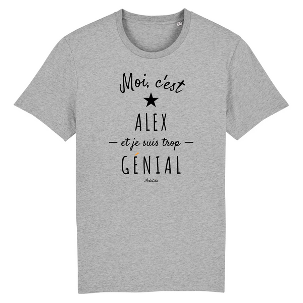 T-Shirt - Alex est trop Génial - Coton Bio - Cadeau Original - Cadeau Personnalisable - Cadeaux-Positifs.com -XS-Gris-