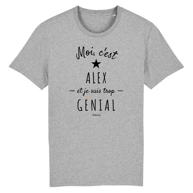 Cadeau anniversaire : T-Shirt - Alex est trop Génial - Coton Bio - Cadeau Original - Cadeau Personnalisable - Cadeaux-Positifs.com -XS-Gris-