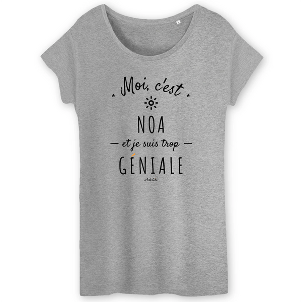 T-Shirt - Noa est trop Géniale - Coton Bio - Cadeau Original - Cadeau Personnalisable - Cadeaux-Positifs.com -XS-Gris-