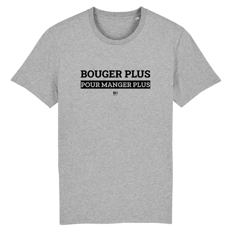 Cadeau anniversaire : T-Shirt - Bouger Plus pour Manger Plus - Unisexe - Coton Bio - Cadeau Original - Cadeau Personnalisable - Cadeaux-Positifs.com -XS-Gris-