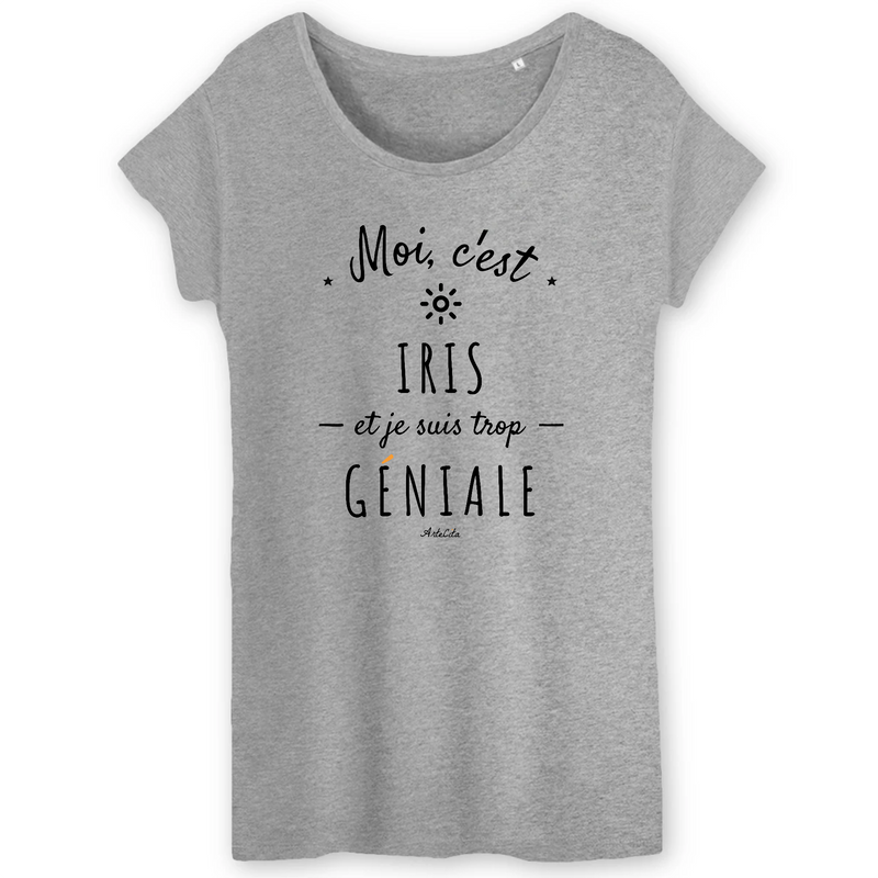 Cadeau anniversaire : T-Shirt - Iris est trop Géniale - Coton Bio - Cadeau Original - Cadeau Personnalisable - Cadeaux-Positifs.com -XS-Gris-