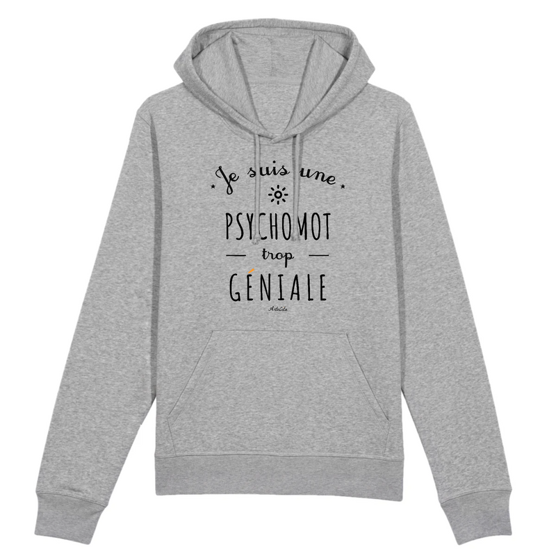 Cadeau anniversaire : Sweat à Capuche - Une Psychomot trop Géniale - Coton Bio - Cadeau Original - Cadeau Personnalisable - Cadeaux-Positifs.com -XS-Gris-