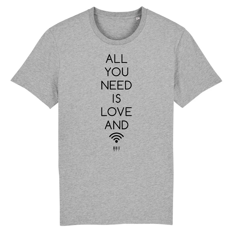 Cadeau anniversaire : T-Shirt - All you need is Love and Wifi - Unisexe - Coton Bio - Cadeau Original - Cadeau Personnalisable - Cadeaux-Positifs.com -XS-Gris-