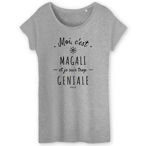 T-Shirt - Magali est trop Géniale - Coton Bio - Cadeau Original - Cadeau Personnalisable - Cadeaux-Positifs.com -XS-Gris-