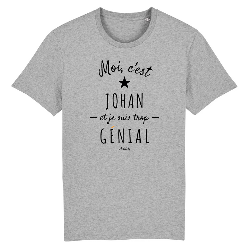 Cadeau anniversaire : T-Shirt - Johan est trop Génial - Coton Bio - Cadeau Original - Cadeau Personnalisable - Cadeaux-Positifs.com -XS-Gris-