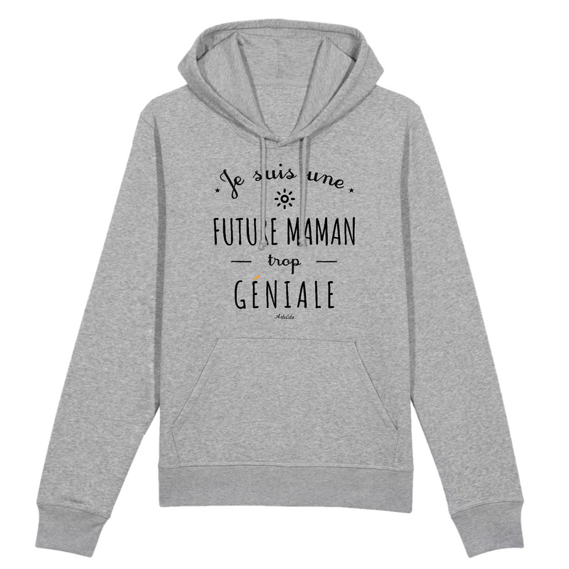 Cadeau anniversaire : Sweat à Capuche - Une Future Maman trop Géniale - Coton Bio - Cadeau Original - Cadeau Personnalisable - Cadeaux-Positifs.com -XS-Gris-