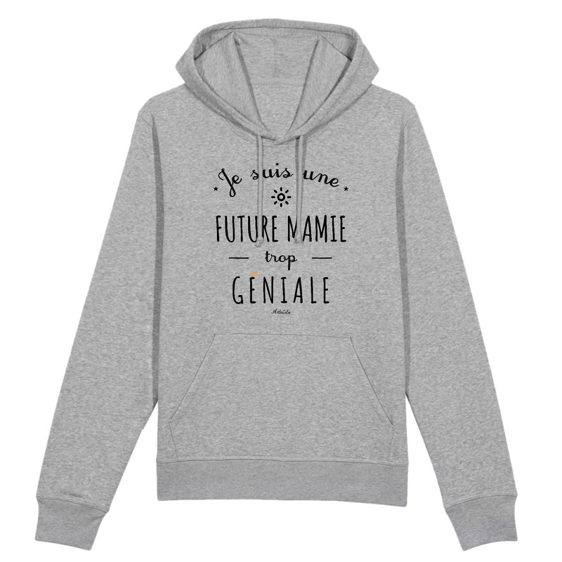 Cadeau anniversaire : Sweat à Capuche - Une Future Mamie trop Géniale - Coton Bio - Cadeau Original - Cadeau Personnalisable - Cadeaux-Positifs.com -XS-Gris-