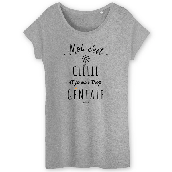 T-Shirt - Clélie est trop Géniale - Coton Bio - Cadeau Original - Cadeau Personnalisable - Cadeaux-Positifs.com -XS-Gris-