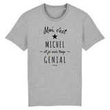 T-Shirt - Michel est trop Génial - Coton Bio - Cadeau Original - Cadeau Personnalisable - Cadeaux-Positifs.com -XS-Gris-