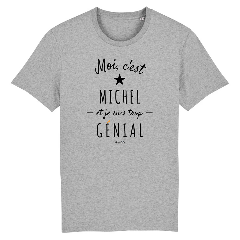 Cadeau anniversaire : T-Shirt - Michel est trop Génial - Coton Bio - Cadeau Original - Cadeau Personnalisable - Cadeaux-Positifs.com -XS-Gris-