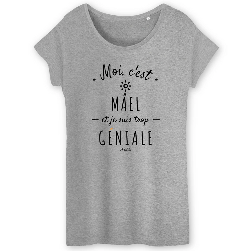 Cadeau anniversaire : T-Shirt - Mâel est trop Géniale - Coton Bio - Cadeau Original - Cadeau Personnalisable - Cadeaux-Positifs.com -XS-Gris-