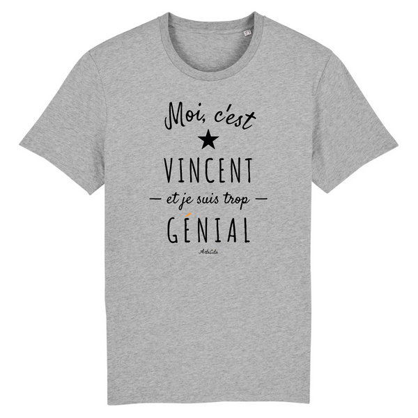 T-Shirt - Vincent est trop Génial - Coton Bio - Cadeau Original - Cadeau Personnalisable - Cadeaux-Positifs.com -XS-Gris-