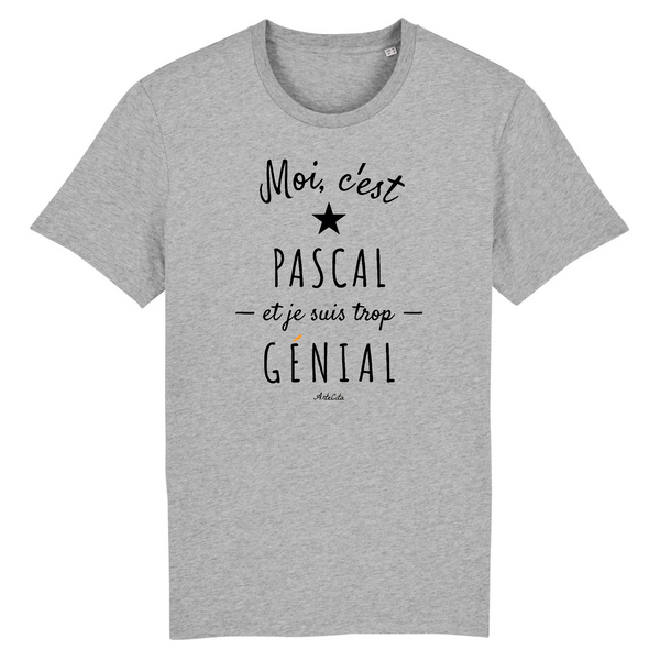 T-Shirt - Pascal est trop Génial - Coton Bio - Cadeau Original - Cadeau Personnalisable - Cadeaux-Positifs.com -XS-Gris-