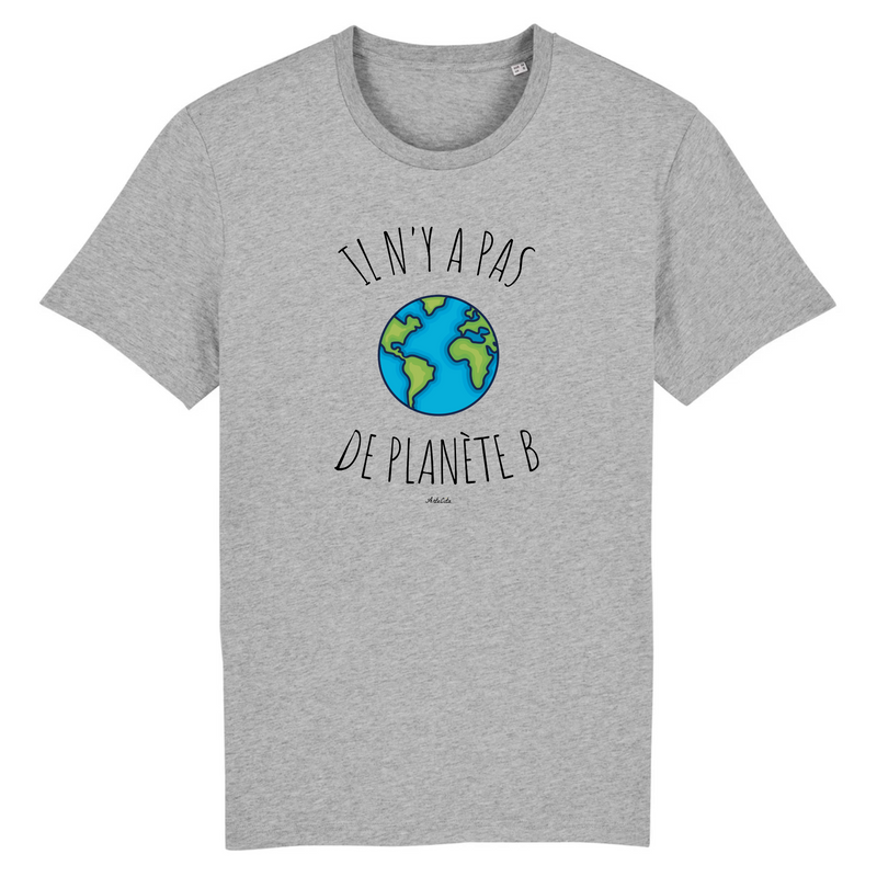 Cadeau anniversaire : T-Shirt - Il n'y a pas de Planète B (Graphique) - Unisexe - Coton Bio - Cadeau Original - Cadeau Personnalisable - Cadeaux-Positifs.com -XS-Gris-