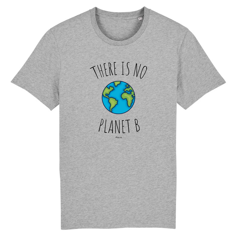 Cadeau anniversaire : T-Shirt - There is no Planet B (Graphique) - Unisexe - Coton Bio - Cadeau Original - Cadeau Personnalisable - Cadeaux-Positifs.com -XS-Gris-