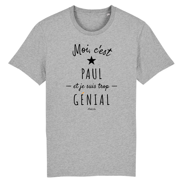 T-Shirt - Paul est trop Génial - Coton Bio - Cadeau Original - Cadeau Personnalisable - Cadeaux-Positifs.com -XS-Gris-