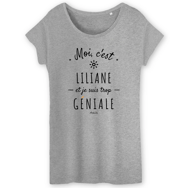 T-Shirt - Liliane est trop Géniale - Coton Bio - Cadeau Original - Cadeau Personnalisable - Cadeaux-Positifs.com -XS-Gris-