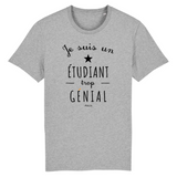 T-Shirt - Je suis un Étudiant trop Génial - Coton Bio - Cadeau Original - Cadeau Personnalisable - Cadeaux-Positifs.com -XS-Gris-