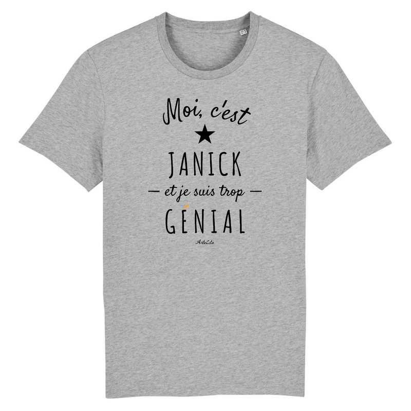 Cadeau anniversaire : T-Shirt - Janick est trop Génial - Coton Bio - Cadeau Original - Cadeau Personnalisable - Cadeaux-Positifs.com -XS-Gris-