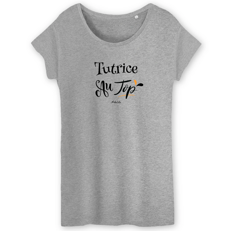 Cadeau anniversaire : T-Shirt - Tutrice au Top - Coton Bio - 2 Coloris - Cadeau Original - Cadeau Personnalisable - Cadeaux-Positifs.com -XS-Gris-