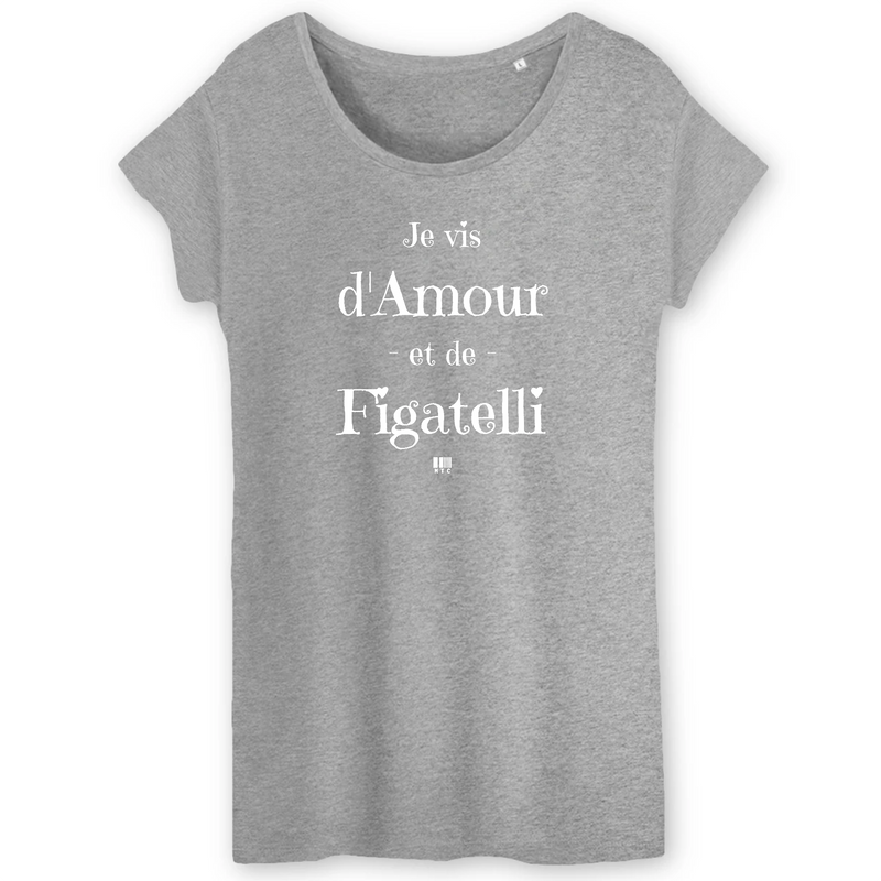 Cadeau anniversaire : T-Shirt - Amour et Figatelli - Femme - Coton Bio - Cadeau Original - Cadeau Personnalisable - Cadeaux-Positifs.com -XS-Gris-