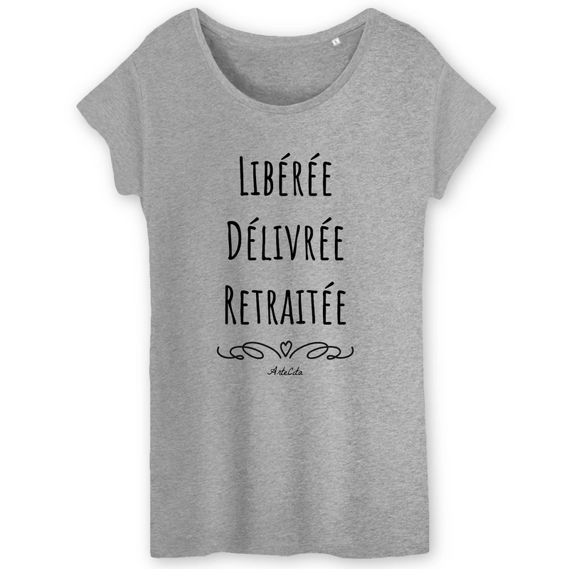 Cadeau anniversaire : T-Shirt - Libérée Délivrée Retraitée - Coton Bio - Cadeau Original - Cadeau Personnalisable - Cadeaux-Positifs.com -XS-Gris-
