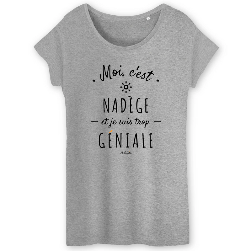 Cadeau anniversaire : T-Shirt - Nadège est trop Géniale - Coton Bio - Cadeau Original - Cadeau Personnalisable - Cadeaux-Positifs.com -XS-Gris-