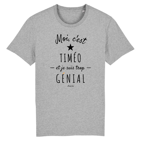 T-Shirt - Timéo est trop Génial - Coton Bio - Cadeau Original - Cadeau Personnalisable - Cadeaux-Positifs.com -XS-Gris-