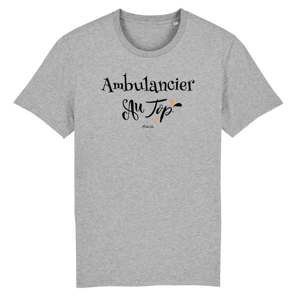 T-Shirt - Ambulancier au Top - Coton Bio - Cadeau Original - Cadeau Personnalisable - Cadeaux-Positifs.com -XS-Gris-