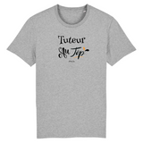 T-Shirt - Tuteur au Top - Coton Bio - 2 Coloris - Cadeau Original - Cadeau Personnalisable - Cadeaux-Positifs.com -XS-Gris-