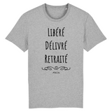 T-Shirt - Libéré Délivré Retraité - Coton Bio - 7 Coloris - Cadeau Original - Cadeau Personnalisable - Cadeaux-Positifs.com -XS-Gris-